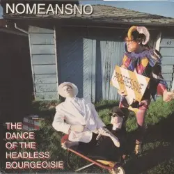 Dance of the Headless Bourgeoisie by NoMeansNo