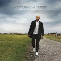 A Long Way From Sunday by Anthony Brown & group therAPy