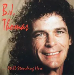 ...Still Standing Here by B.J. Thomas