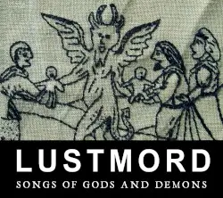 Songs of Gods and Demons by Lustmord