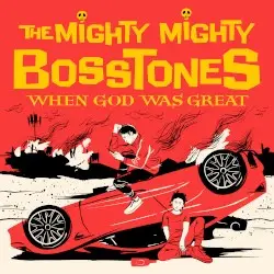 When God Was Great by The Mighty Mighty Bosstones