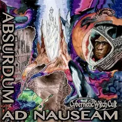 Absurdum ad Nauseum by Cybernetic Witch Cult