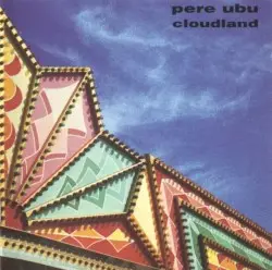 Cloudland by Pere Ubu