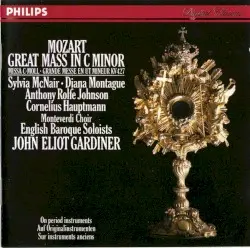 Great Mass in C minor by Mozart; Sylvia McNair, Diana Montague, Anthony Rolfe Johnson, Cornelius Hauptmann, Monteverdi Choir, English Baroque Soloists, Sir John Eliot Gardiner