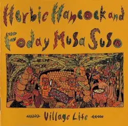 Village Life by Herbie Hancock and Foday Musa Suso