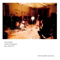 The Flower School by Zoh Amba, Chris Corsano, Bill Orcutt