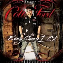 Every Chance I Get by Colt Ford