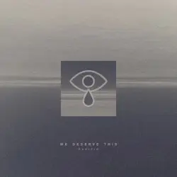 Pacific by We Deserve This