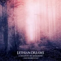 A Shadow of Memories (Instrumental) by Lethian Dreams