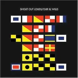 Our Ill Wills by Shout Out Louds