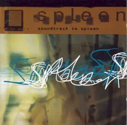 Soundtrack to Spleen by Spleen