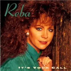 It’s Your Call by Reba