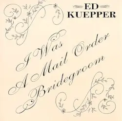 I Was a Mail Order Bridegroom by Ed Kuepper