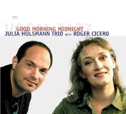 Good Morning Midnight by Julia Hülsmann Trio with Roger Cicero