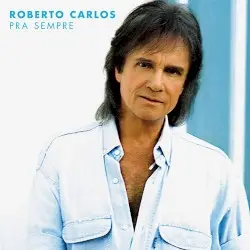 Pra sempre by Roberto Carlos