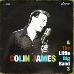 Colin James and the Little Big Band 3 by Colin James