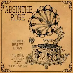 The More That We Learn, the More We Learn We Are Wrong by Absinthe Rose