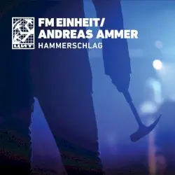 Hammerschlag by F.M. Einheit / Andreas Ammer