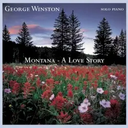Montana: A Love Story by George Winston