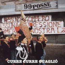 Curre curre guaglió by 99 Posse