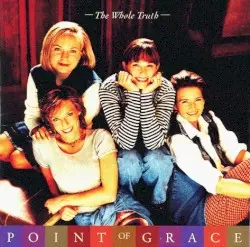 The Whole Truth by Point of Grace