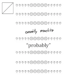 probably by Anxiety Machine