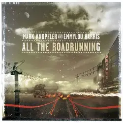 All the Roadrunning by Mark Knopfler & Emmylou Harris