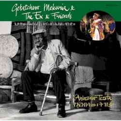 Y’Anbessaw Tezeta by Getatchew Mekuria & The Ex & Friends