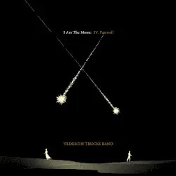I Am the Moon: IV. Farewell by Tedeschi Trucks Band