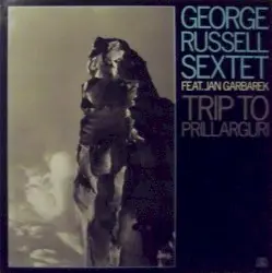 Trip to Prillarguri by George Russell Sextet feat. Jan Garbarek