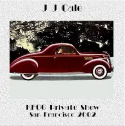 KFOG Private Show, San Francisco 2002 by J.J. Cale