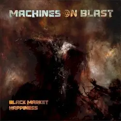 Black Market Happiness by Machines on Blast