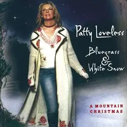 Bluegrass & White Snow: A Mountain Christmas by Patty Loveless