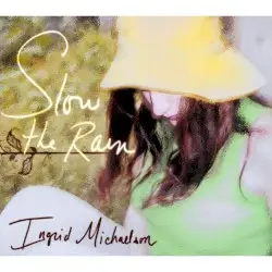 Slow the Rain by Ingrid Michaelson