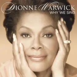 Why We Sing by Dionne Warwick