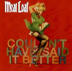 Couldn’t Have Said It Better by Meat Loaf