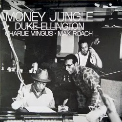 Money Jungle by Duke Ellington • Charlie Mingus • Max Roach