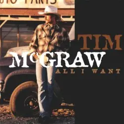 All I Want by Tim McGraw