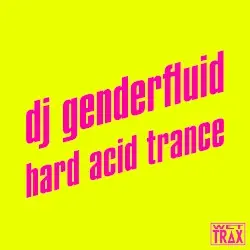Hard Acid Trance 3 by dj genderfluid