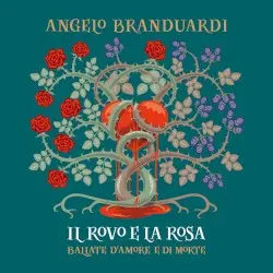 Il rovo e la rosa: Ballate d'amore e di morte by Angelo Branduardi