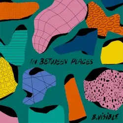 In Between Places by B.Visible