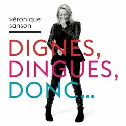 Dignes, dingues, donc… by Véronique Sanson