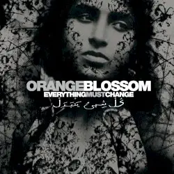 Everything Must Change by Orange Blossom
