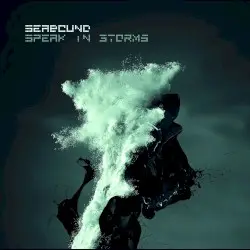 Speak in Storms by Seabound