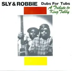 Dubs For Tubs - A Tribute To King Tubby by Sly & Robbie