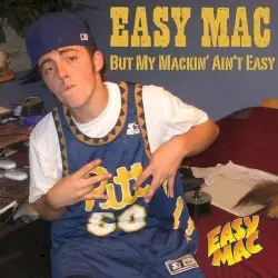 But My Mackin’ Ain’t Easy by Easy Mac