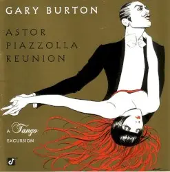 Astor Piazzolla Reunion: A Tango Excursion by Gary Burton