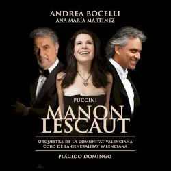 Puccini: Manon Lescaut - Dramma lirico in quattro atti by Ana María Martínez,Andrea Bocelli,Orquestra de la Comunitat Valenciana,Cor de la Generalitat Valenciana,Plácido Domingo