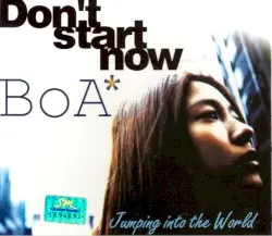 Don't start now / Jumping into the world by BoA*