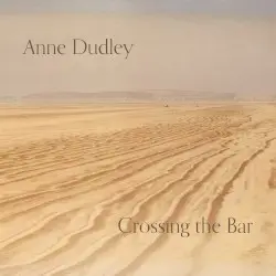 Crossing the Bar by Anne Dudley